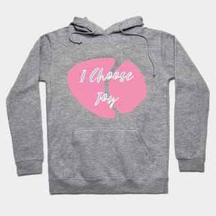 I Choose Joy Hoodie